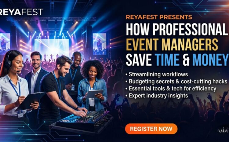  How Professional Event Managers Save Time & Money | Reyafest