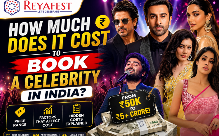 How Much Does It Cost to Book a Celebrity in India? (2026 Complete Guide)